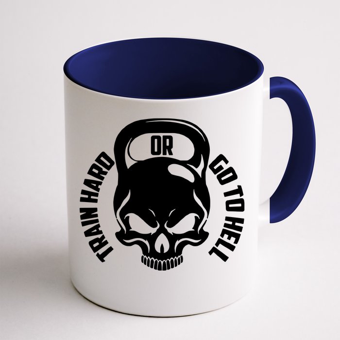 Train Hard Or Go To Hell Front & Back Coffee Mug