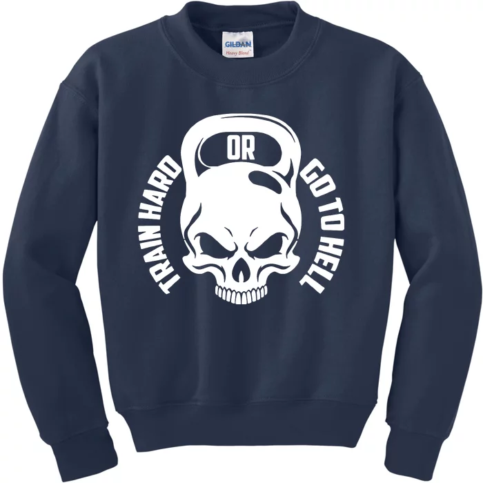 Train Hard Or Go To Hell Kids Sweatshirt