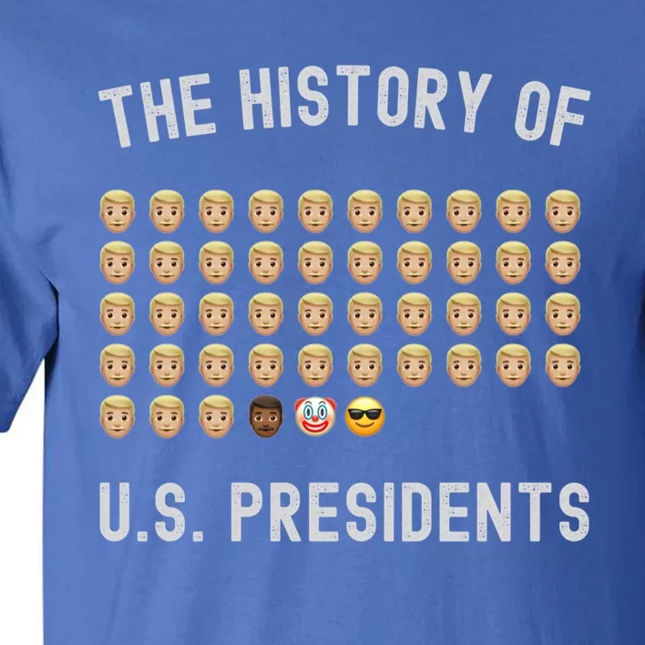 The History Of Presidents Tee Funny Politics Gift Tall T-Shirt