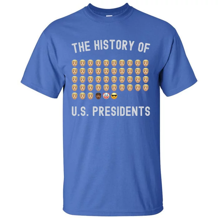 The History Of Presidents Tee Funny Politics Gift Tall T-Shirt