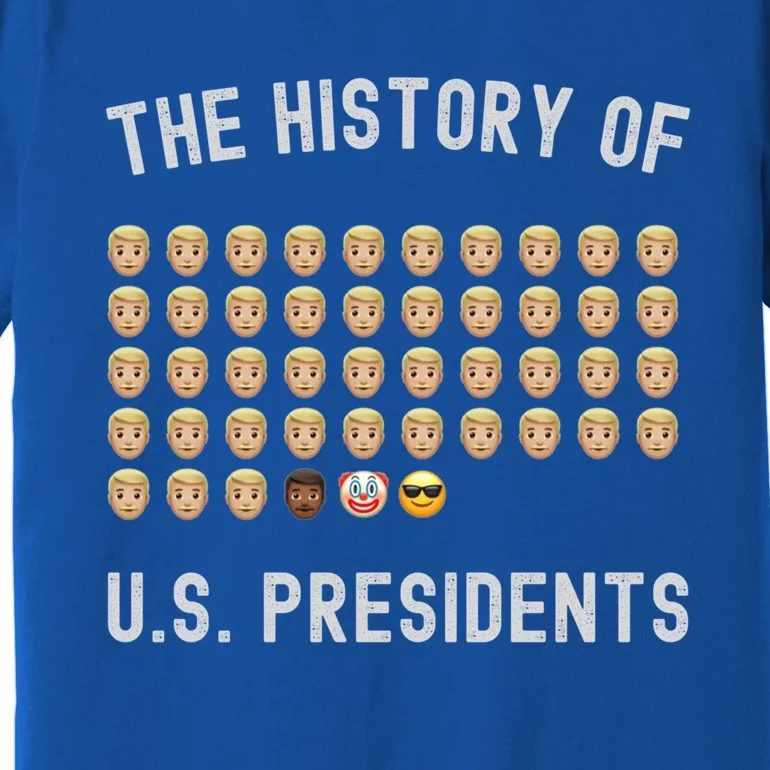 The History Of Presidents Tee Funny Politics Gift Premium T-Shirt