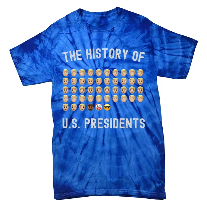 The History Of Presidents Tee Funny Politics Gift Tie-Dye T-Shirt