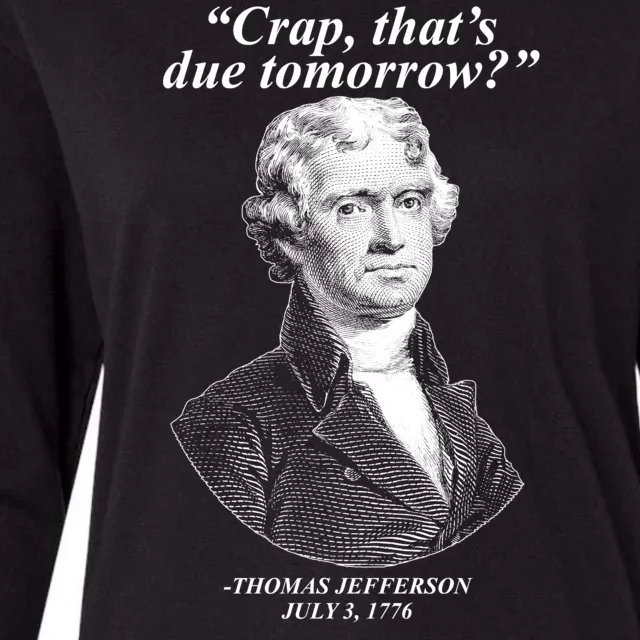 Thomas Jefferson Crap That's Due Tomorrow Womens Cotton Relaxed Long Sleeve T-Shirt