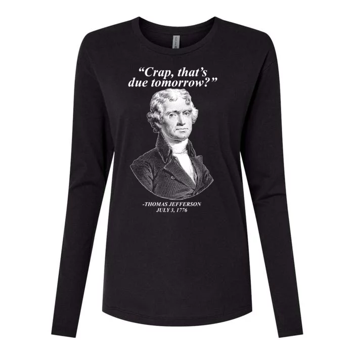 Thomas Jefferson Crap That's Due Tomorrow Womens Cotton Relaxed Long Sleeve T-Shirt