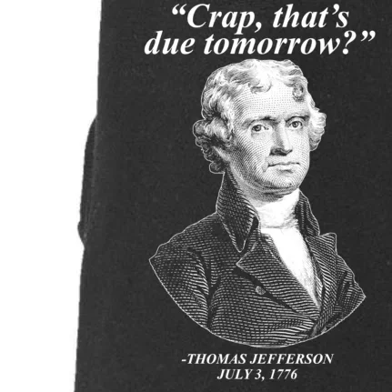 Thomas Jefferson Crap That's Due Tomorrow Doggie 3-End Fleece Hoodie