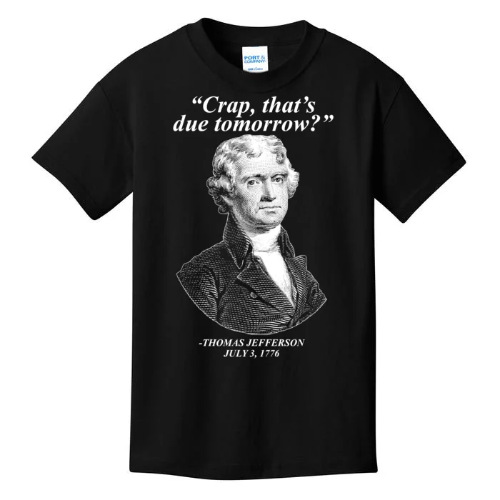 Thomas Jefferson Crap That's Due Tomorrow Kids T-Shirt