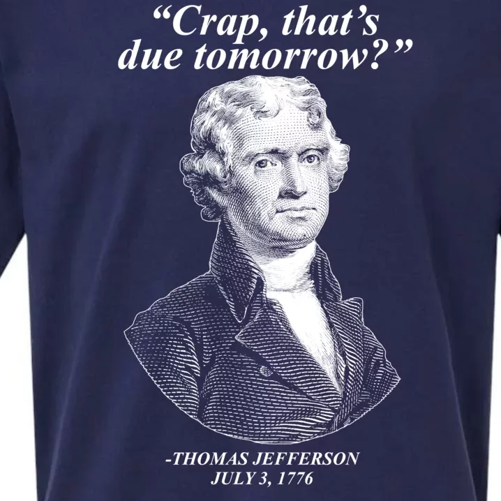 Thomas Jefferson Crap That's Due Tomorrow Sueded Cloud Jersey T-Shirt