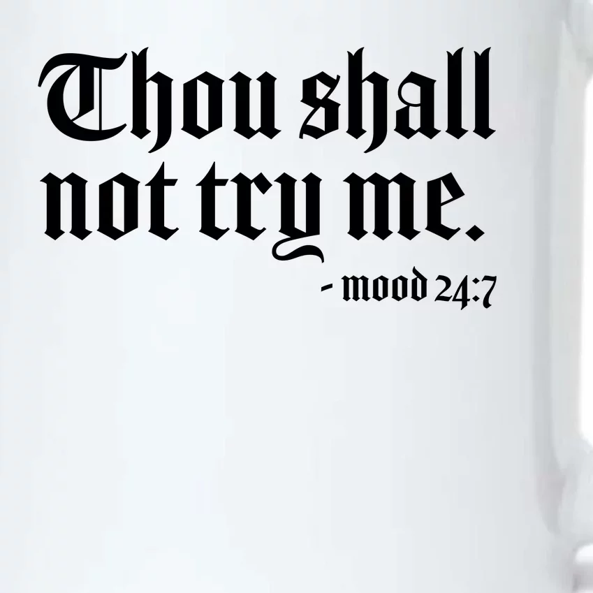 Thou Shall Not Try Me Mood 24:7 Black Color Changing Mug