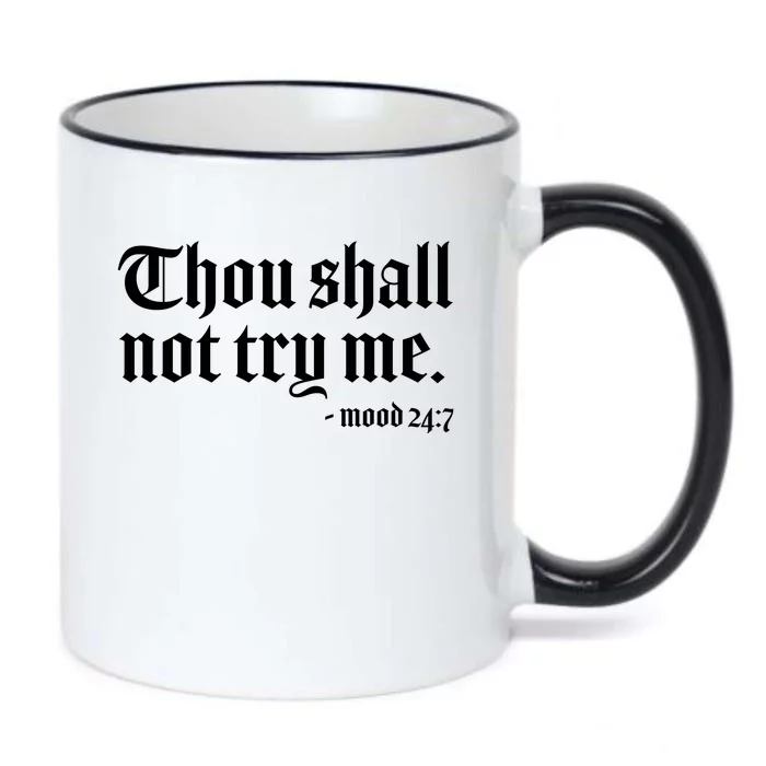 Thou Shall Not Try Me Mood 24:7 Black Color Changing Mug