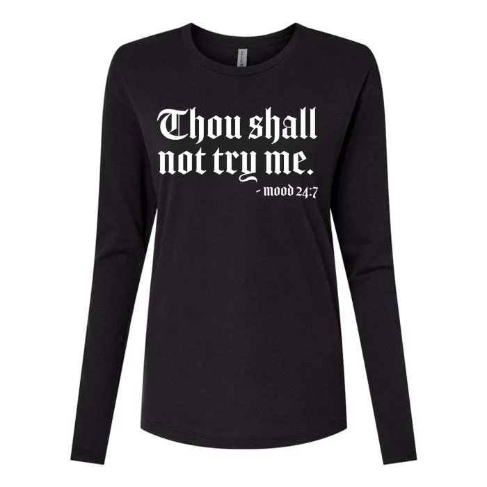 Thou Shall Not Try Me Mood 24:7 Womens Cotton Relaxed Long Sleeve T-Shirt