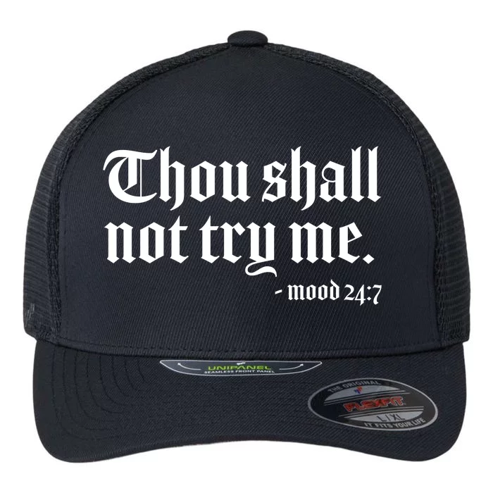 Thou Shall Not Try Me Mood 24:7 Flexfit Unipanel Trucker Cap