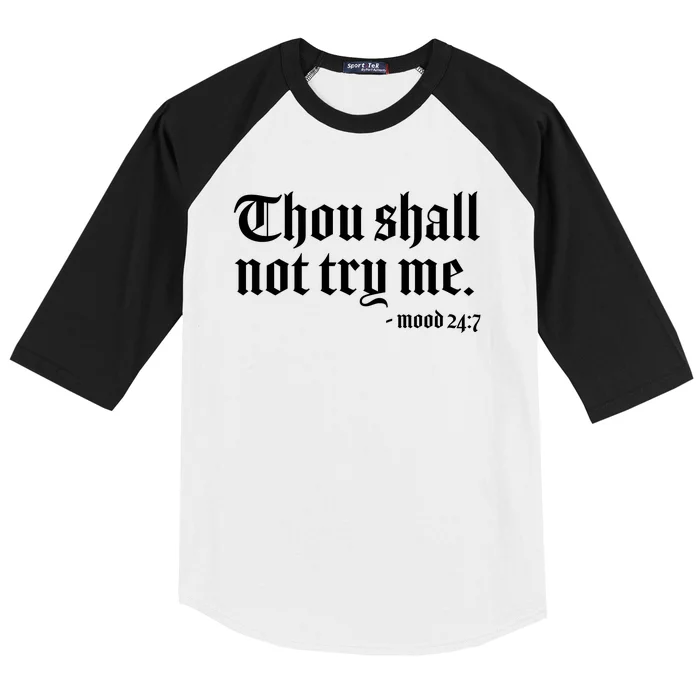 Thou Shall Not Try Me Mood 24:7 Baseball Sleeve Shirt