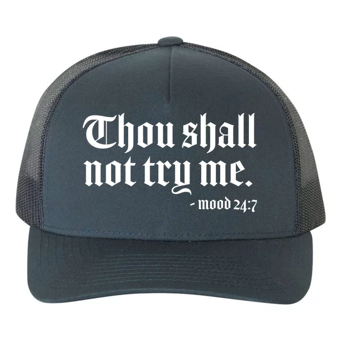 Thou Shall Not Try Me Mood 24:7 Yupoong Adult 5-Panel Trucker Hat