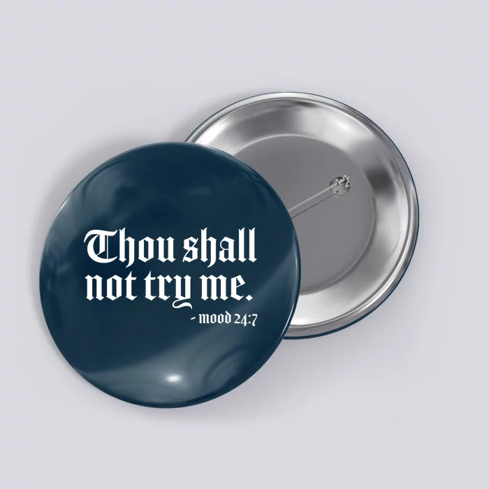 Thou Shall Not Try Me Mood 24:7 Button