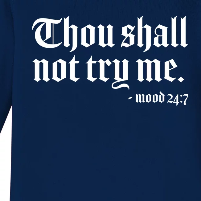 Thou Shall Not Try Me Mood 24:7 Baby Long Sleeve Bodysuit