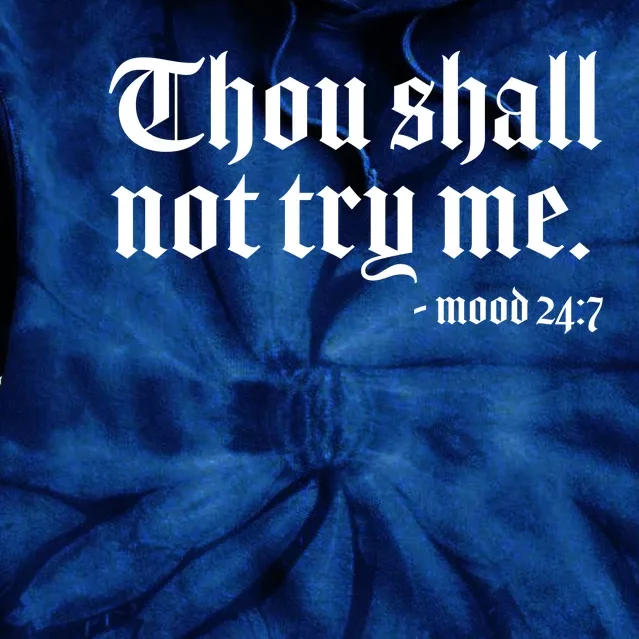 Thou Shall Not Try Me Mood 24:7 Tie Dye Hoodie