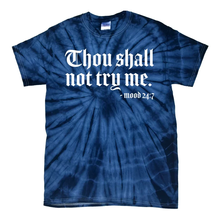 Thou Shall Not Try Me Mood 24:7 Tie-Dye T-Shirt