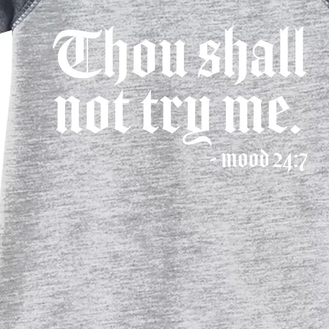 Thou Shall Not Try Me Mood 24:7 Infant Baby Jersey Bodysuit