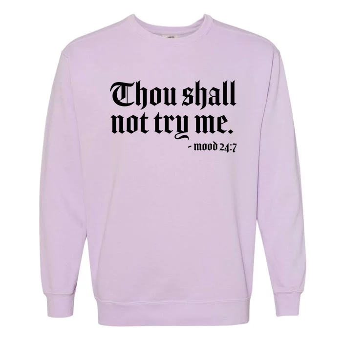 Thou Shall Not Try Me Mood 24:7 Garment-Dyed Sweatshirt