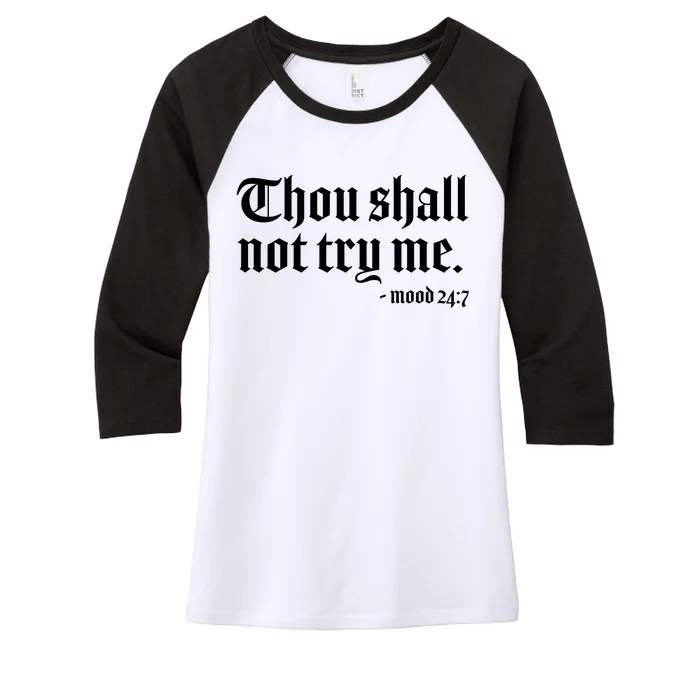 Thou Shall Not Try Me Mood 24:7 Women's Tri-Blend 3/4-Sleeve Raglan Shirt