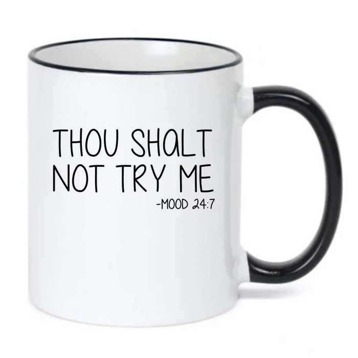 Thou Shalt Not Try Me Mood 24:7 Black Color Changing Mug