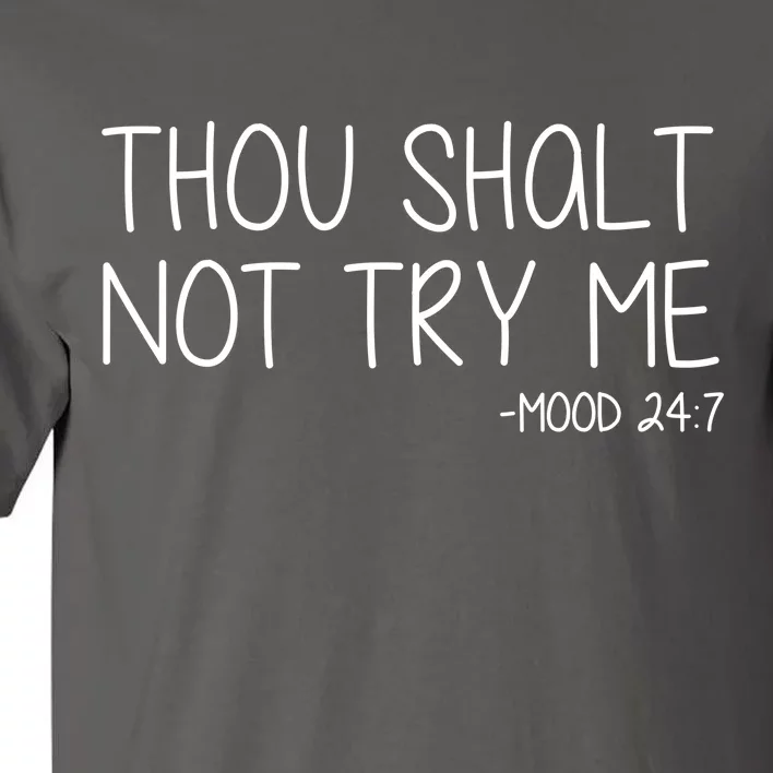 Thou Shalt Not Try Me Mood 24:7 Tall T-Shirt