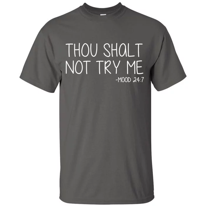 Thou Shalt Not Try Me Mood 24:7 Tall T-Shirt