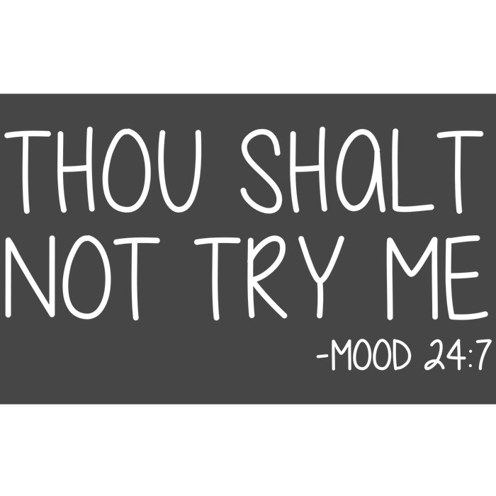 Thou Shalt Not Try Me Mood 24:7 Bumper Sticker