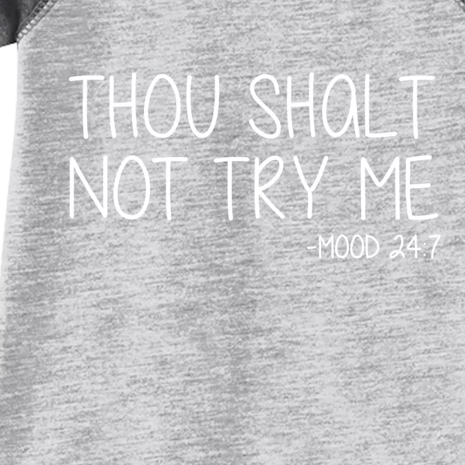 Thou Shalt Not Try Me Mood 24:7 Infant Baby Jersey Bodysuit