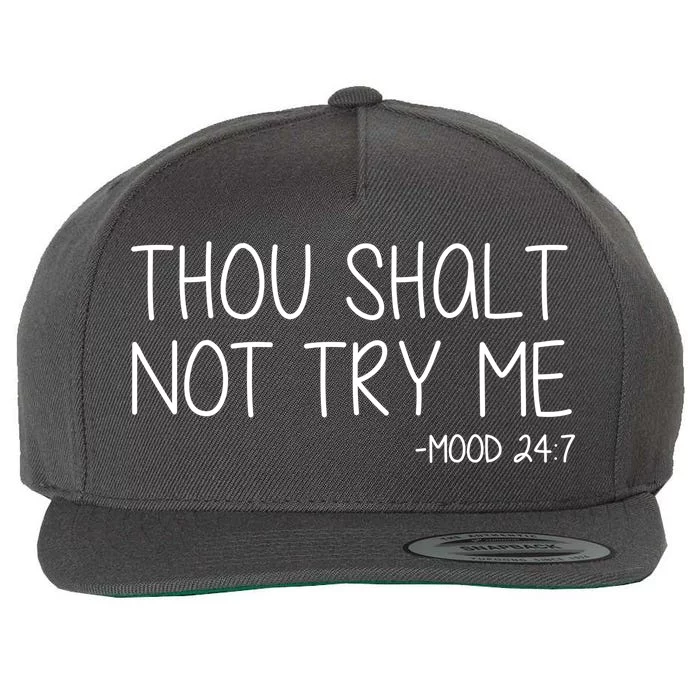 Thou Shalt Not Try Me Mood 24:7 Wool Snapback Cap