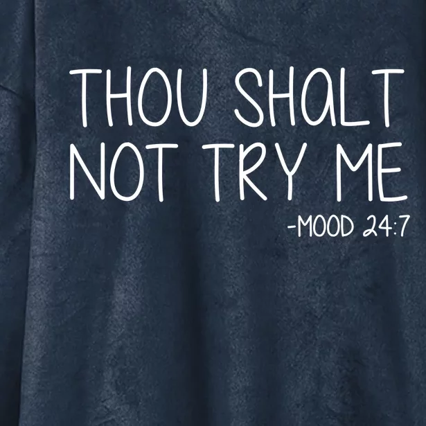 Thou Shalt Not Try Me Mood 24:7 Hooded Wearable Blanket