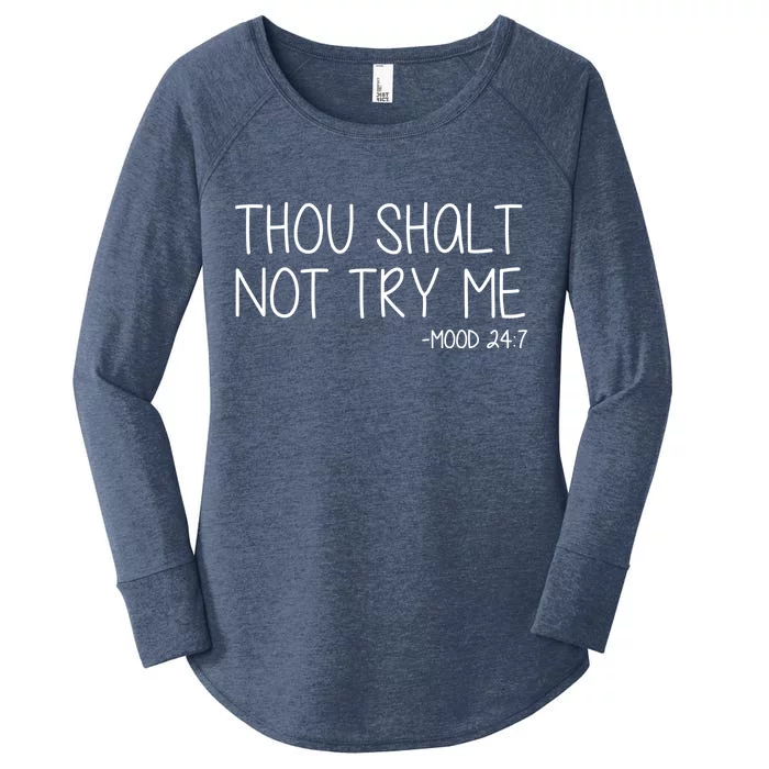 Thou Shalt Not Try Me Mood 24:7 Women's Perfect Tri Tunic Long Sleeve Shirt