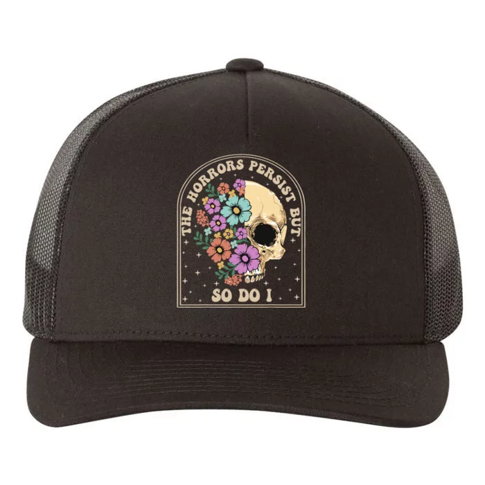 The Horrors Persist But So Do I Yupoong Adult 5-Panel Trucker Hat