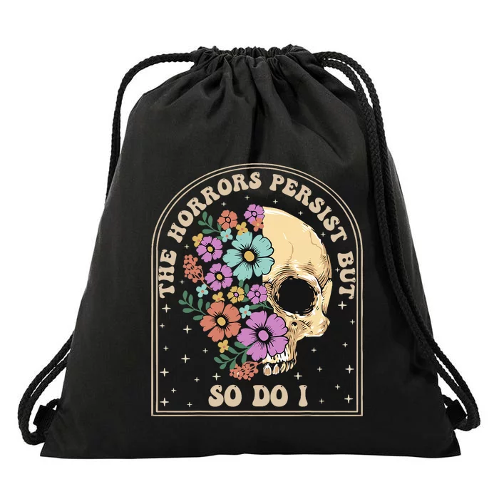 The Horrors Persist But So Do I Drawstring Bag