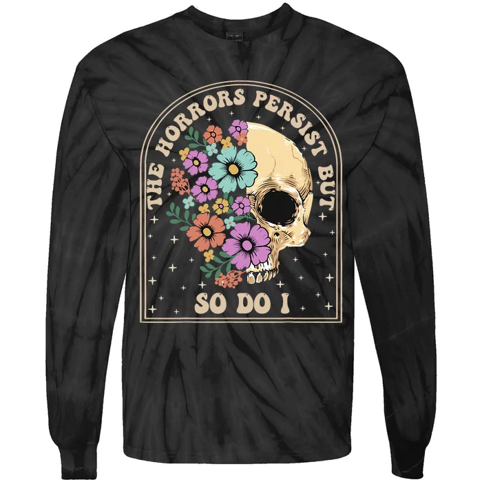 The Horrors Persist But So Do I Tie-Dye Long Sleeve Shirt