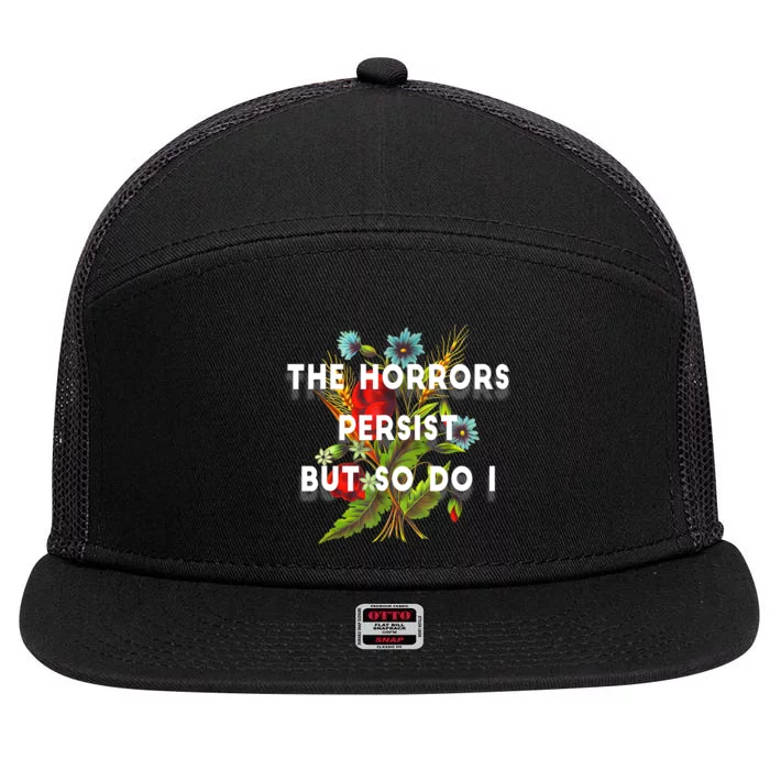 The Horrors Persist But So Do I Humor Funny Flower Design 7 Panel Mesh Trucker Snapback Hat