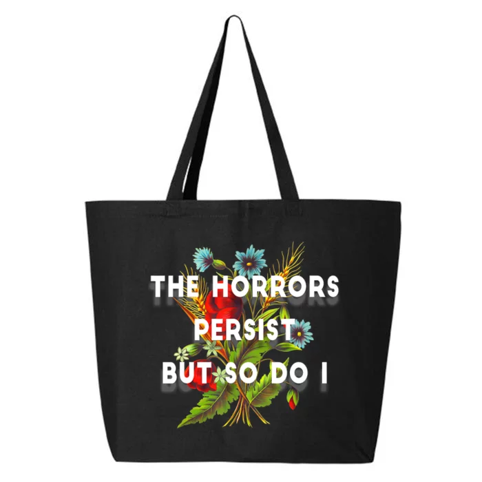 The Horrors Persist But So Do I Humor Funny Flower Design 25L Jumbo Tote