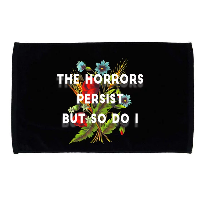 The Horrors Persist But So Do I Humor Funny Flower Design Microfiber Hand Towel