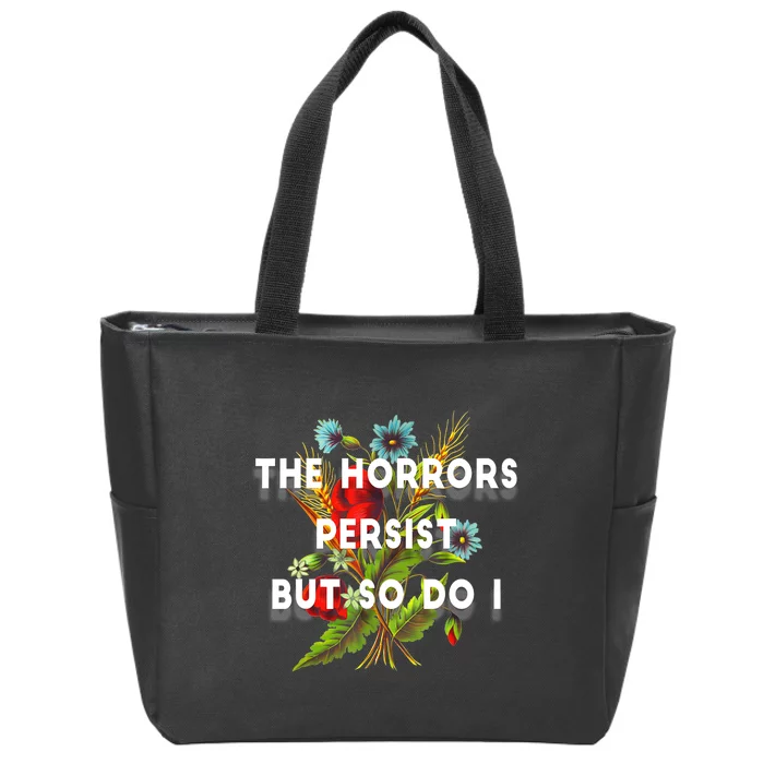 The Horrors Persist But So Do I Humor Funny Flower Design Zip Tote Bag