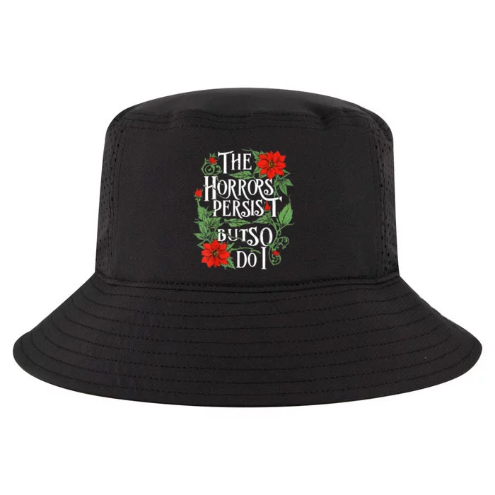 The Horrors Persist But So Do I Funny Humor Flower Cool Comfort Performance Bucket Hat