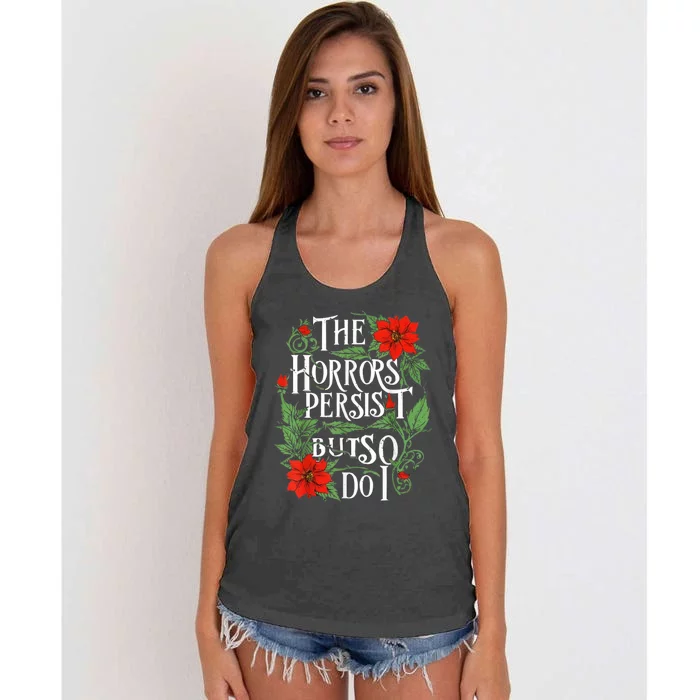 The Horrors Persist But So Do I Funny Humor Flower Women's Knotted Racerback Tank