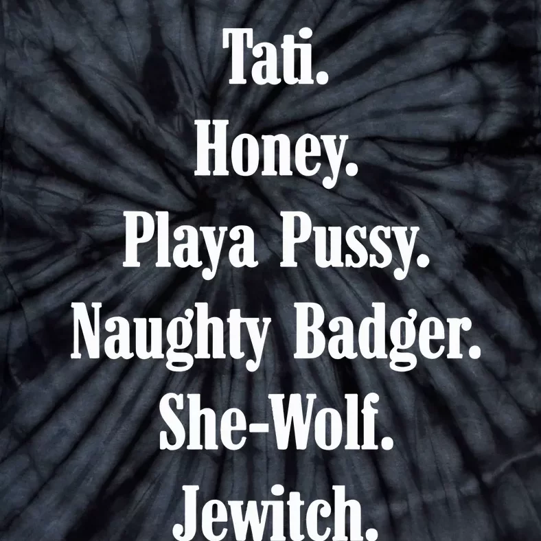 Tati Honey Playa Pussy Naughty Badger She Wolf Jewitch Tie-Dye T-Shirt