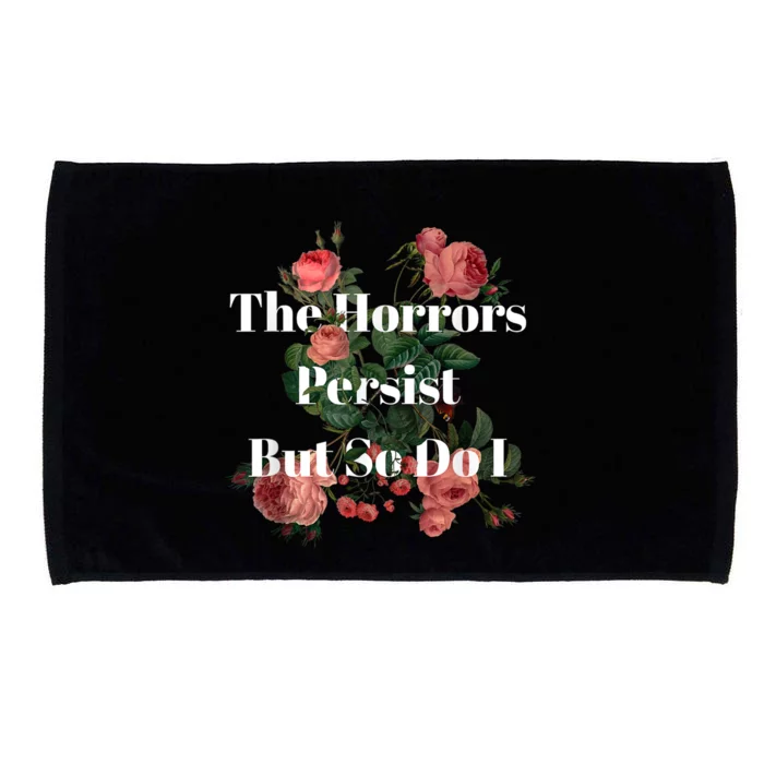 The Horrors Persist But So Do I Humor Funny Flower Design Microfiber Hand Towel