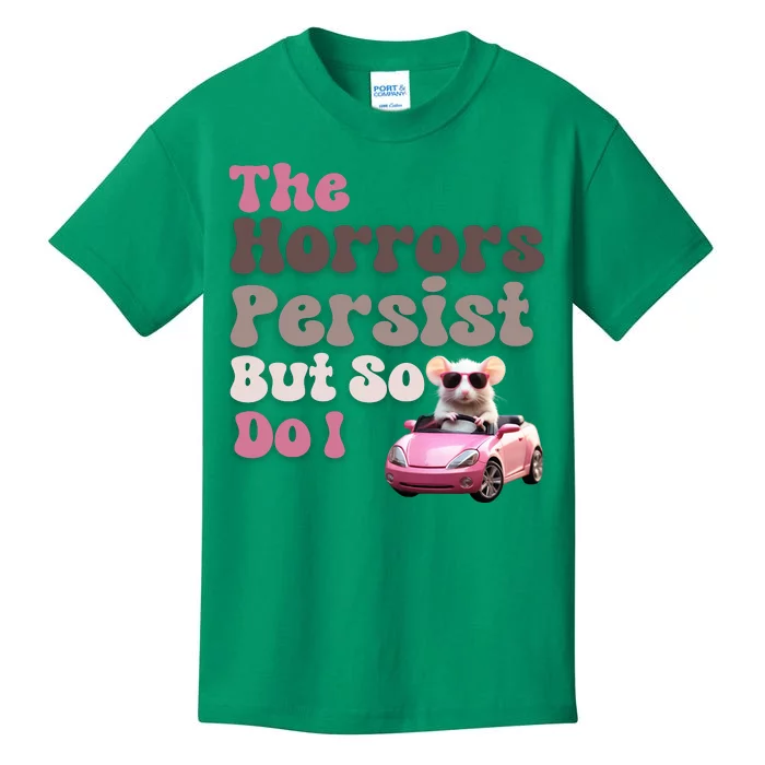 The Horrors Persist But So Do I Meme Funny Meme Funny Gen Z Funny Mouse Kids T-Shirt