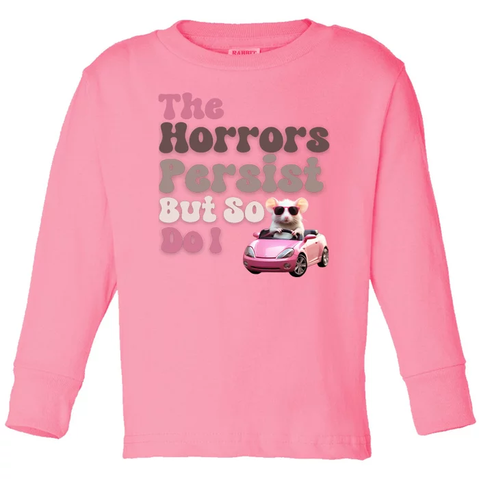 The Horrors Persist But So Do I Meme Funny Meme Funny Gen Z Funny Mouse Toddler Long Sleeve Shirt