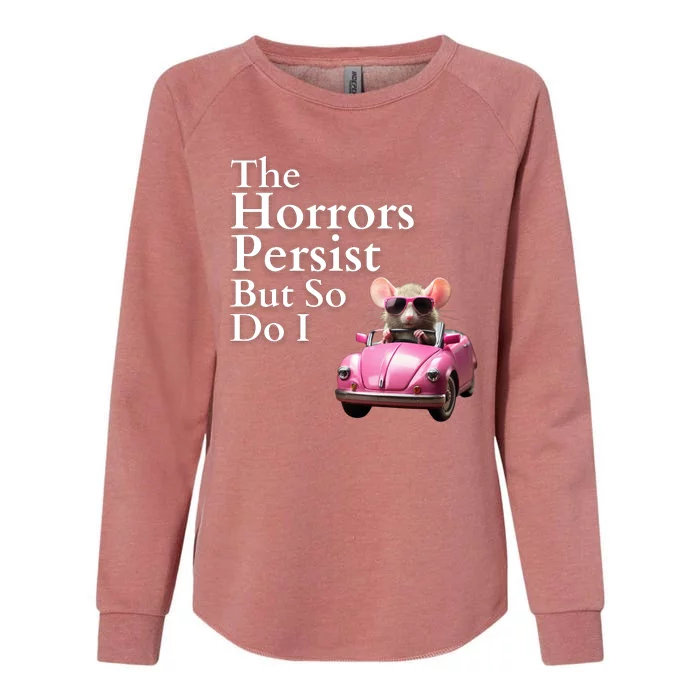 The Horrors Persist But So Do I Meme Funny Gen Z Funny Mouse Funny Meme Womens California Wash Sweatshirt