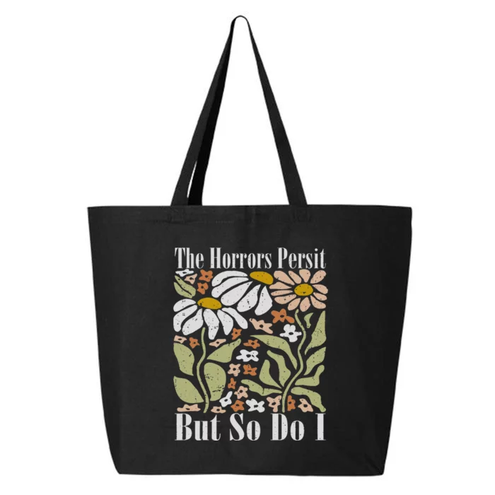 The Horrors Persist But So Do I Humor Flower Funny 25L Jumbo Tote