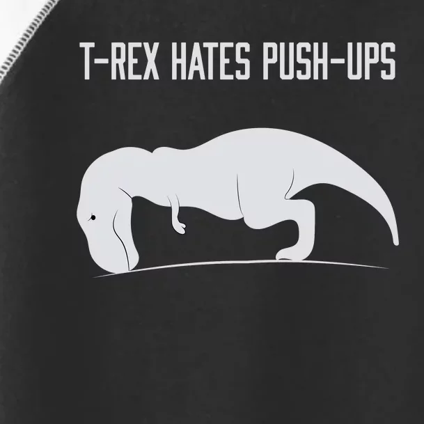 TREX HATES PUSHUPS Toddler Fine Jersey T-Shirt