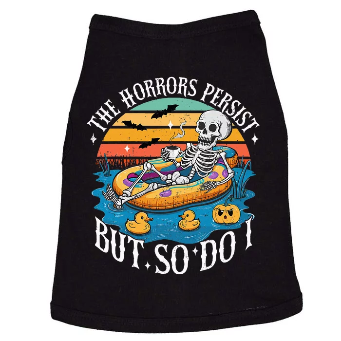 The Horrors Persist But So Do I Humor Skeleton Coffee Lover Doggie Tank