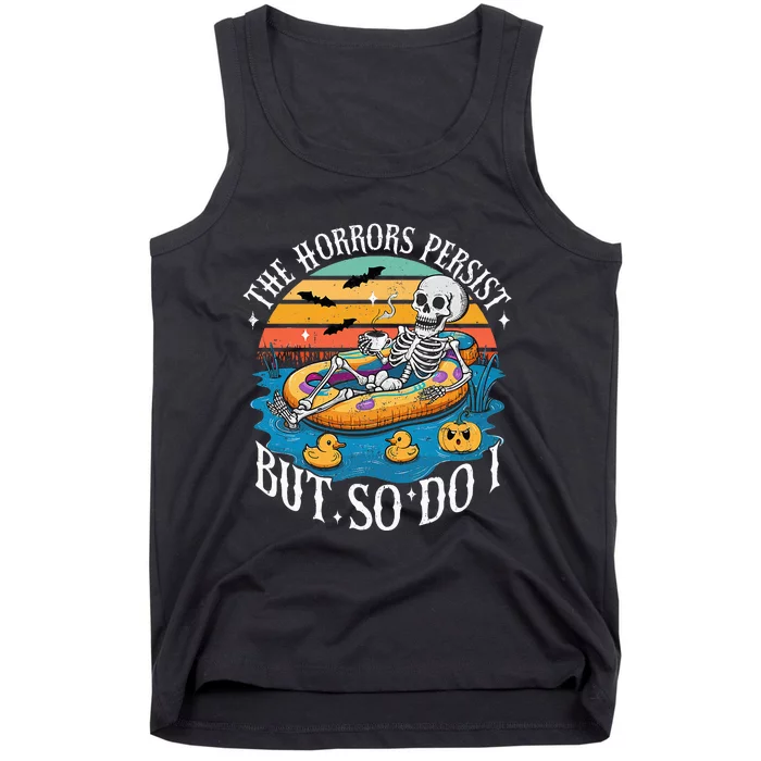 The Horrors Persist But So Do I Humor Skeleton Coffee Lover Tank Top